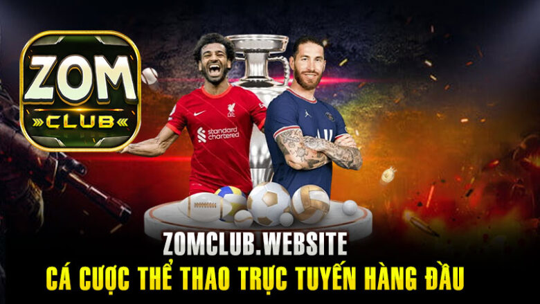 Zomclub Thể thao – Nền tảng cá cược thể thao trực tuyến hàng đầu tại Việt Nam